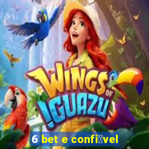 6 bet e confi谩vel